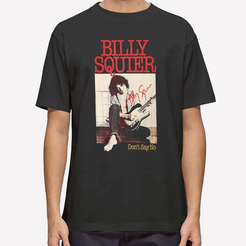 Dont Say No Billy Squier T Shirt