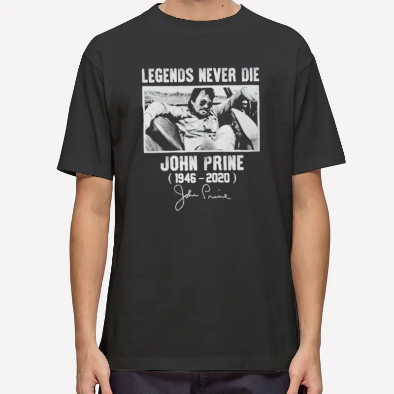Mens T Shirt Black Legends Never Die John Prine Sweatshirt