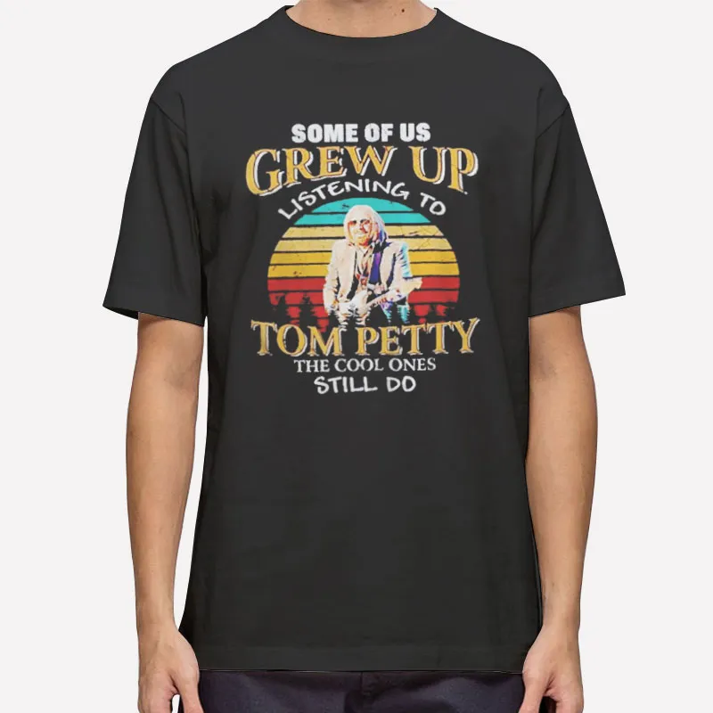 Mens T Shirt Black Some Of Us Grew Up Listening To Tom Petty Sweatshirt