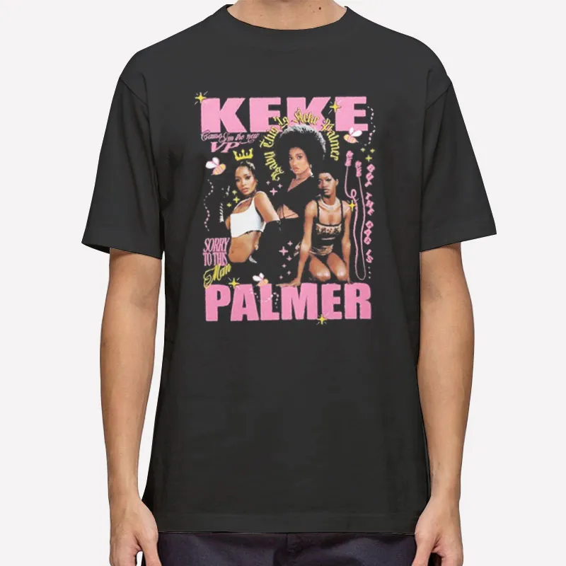 Sorry To This Man Keke Palmer Shirt