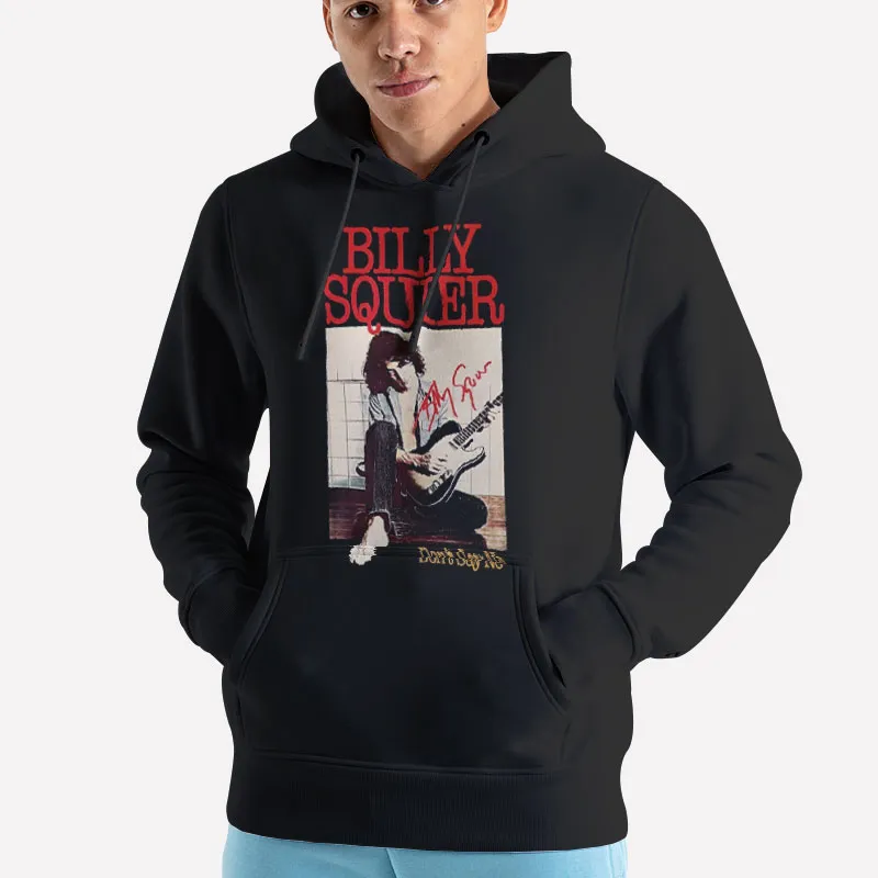 Unisex Hoodie Black Dont Say No Billy Squier T Shirt