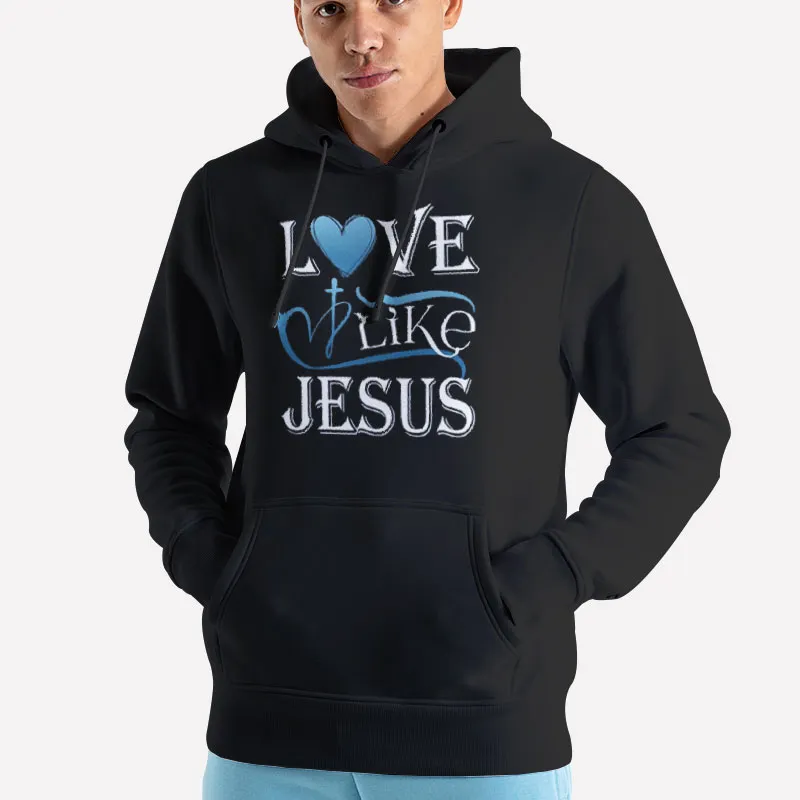 Unisex Hoodie Black Funny Christian Love Like Jesus Sweatshirt