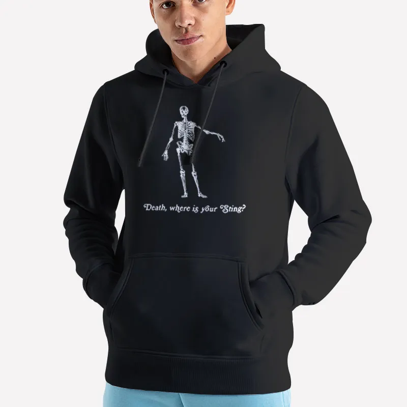 Unisex Hoodie Black Funny Skeleton Death Where Is Your Sting Shirt