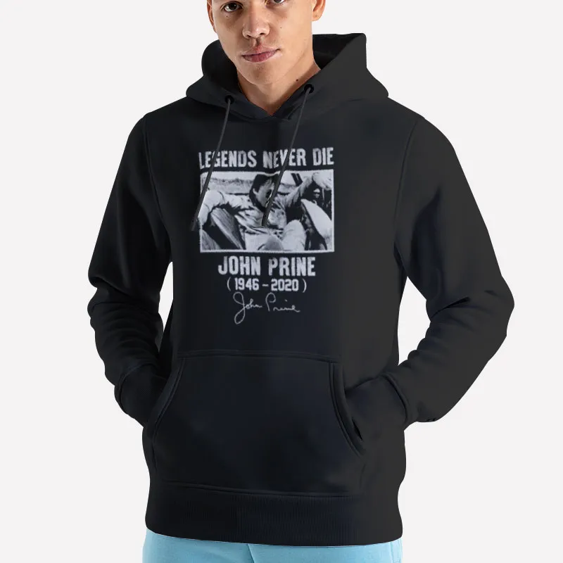 Unisex Hoodie Black Legends Never Die John Prine Sweatshirt