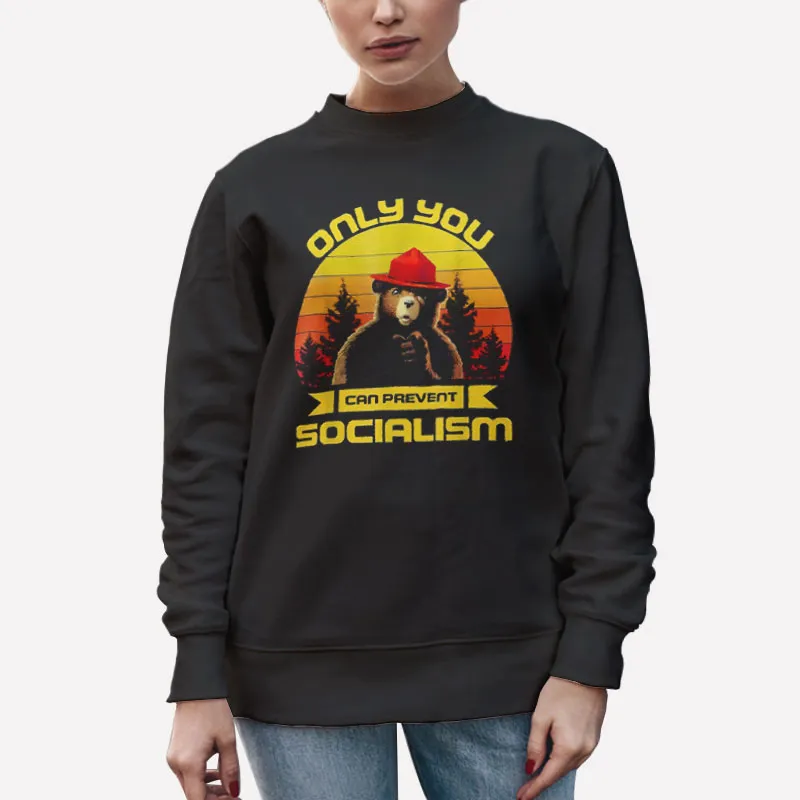 Unisex Sweatshirt Black Funny Bear Only You Can Prevent Socialism Shirt
