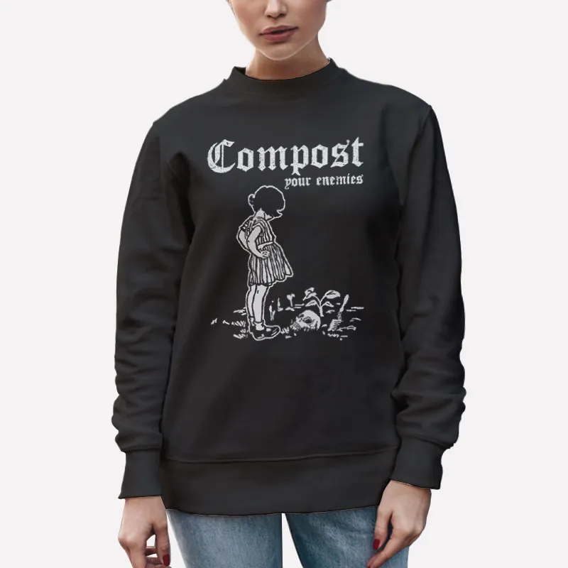 Unisex Sweatshirt Black Funny Compost Your Enemies T Shirt