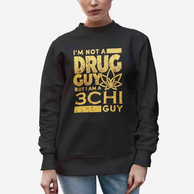 Unisex Sweatshirt Black Funny I'm Not A Drug Guy Shirt