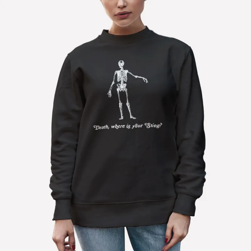 Unisex Sweatshirt Black Funny Skeleton Death Where Is Your Sting Shirt