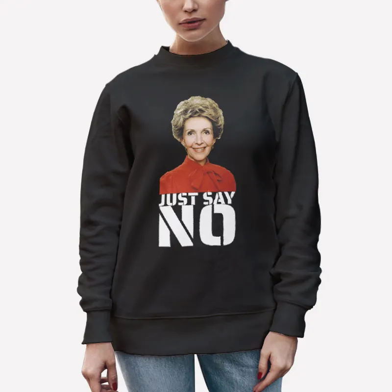Unisex Sweatshirt Black Nancy Reagan Just Say No Shirt