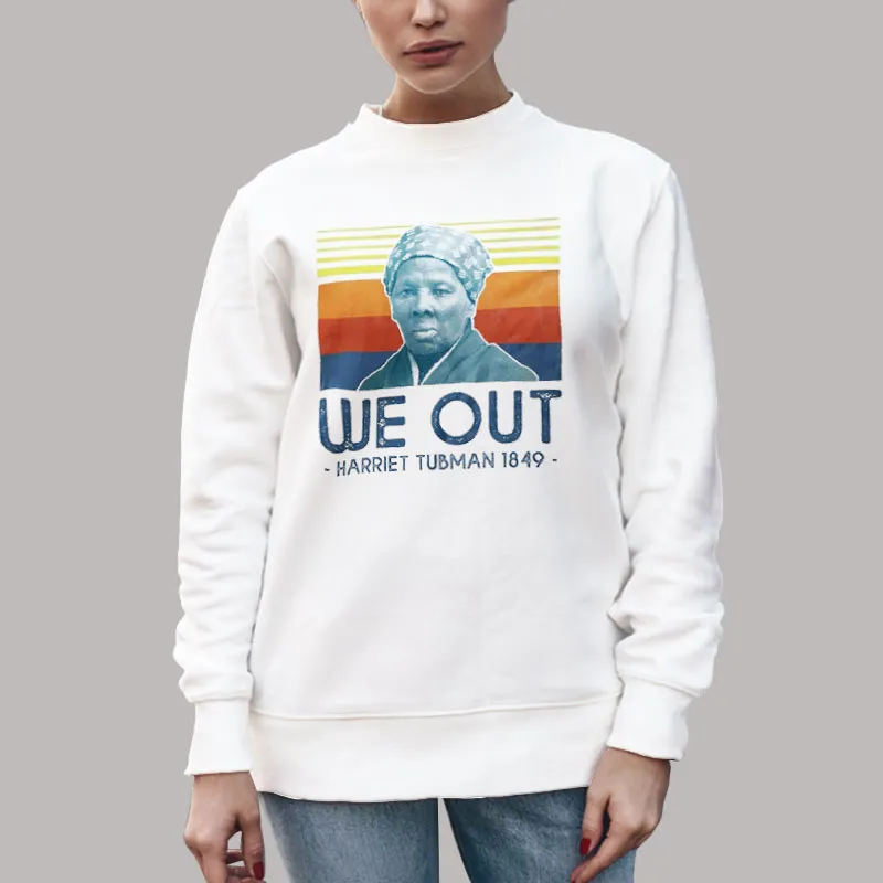 Unisex Sweatshirt White Vintage Inspired We Out Harriet Tubman Shirt