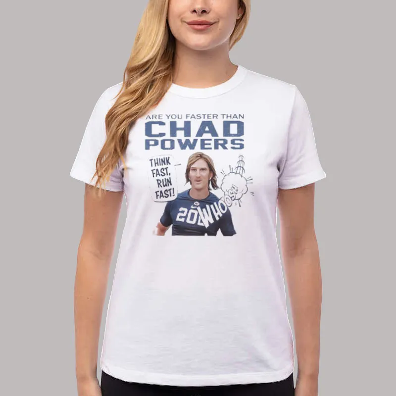 Women T Shirt White Are You Faster Than Chad Powers Sweatshirt