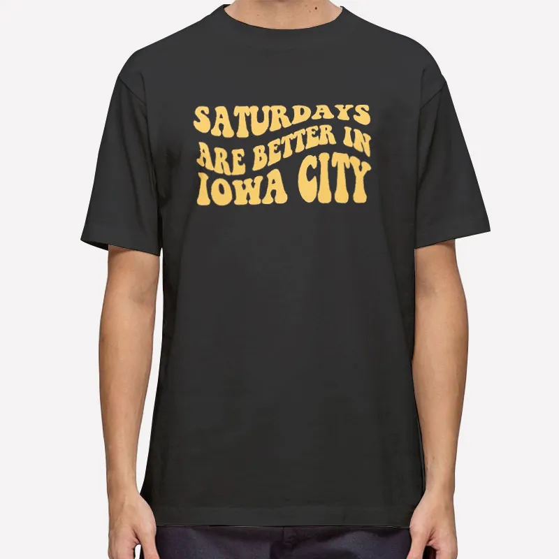 Saturdays Are Better Iowa City T Shirt