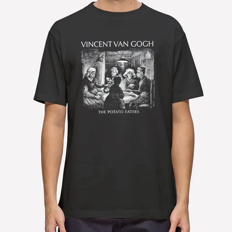 The Potato Eaters 1885 Vincent Van Gogh T Shirt