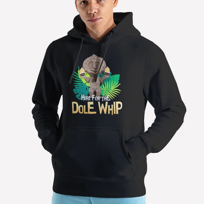Unisex Hoodie Black Here For The Dole Whip Shirt