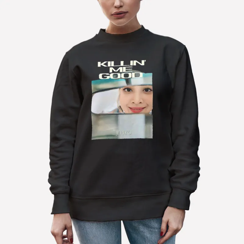 Unisex Sweatshirt Black Funny Jihyo Meme Face Killin Me Good Shirt