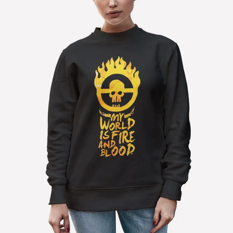 Unisex Sweatshirt Black Mad Max My World Is Fire And Blood T Shirt