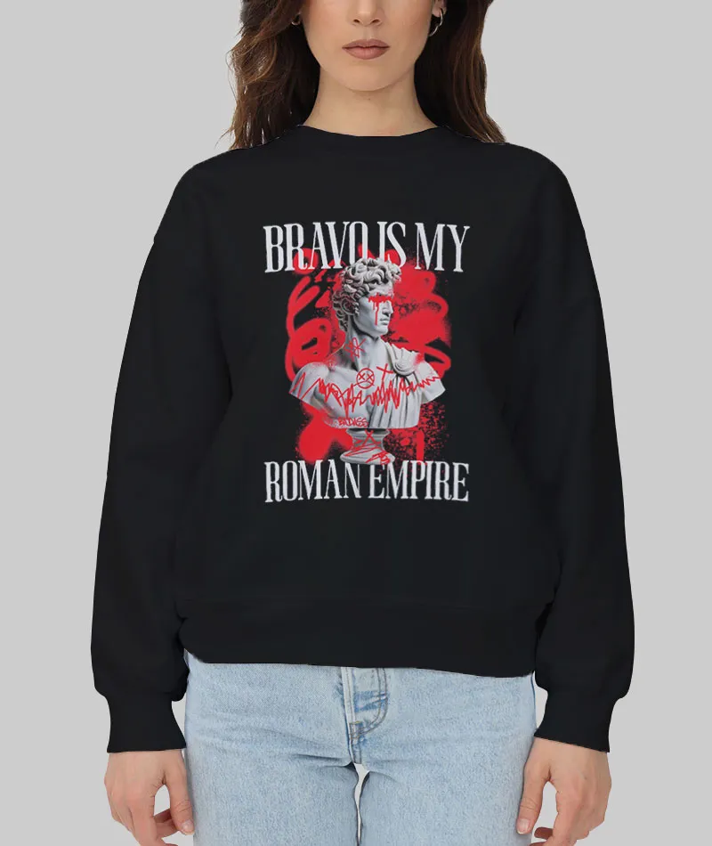 Unisex Sweatshirt Bravo Is My Roman Empire Shirt