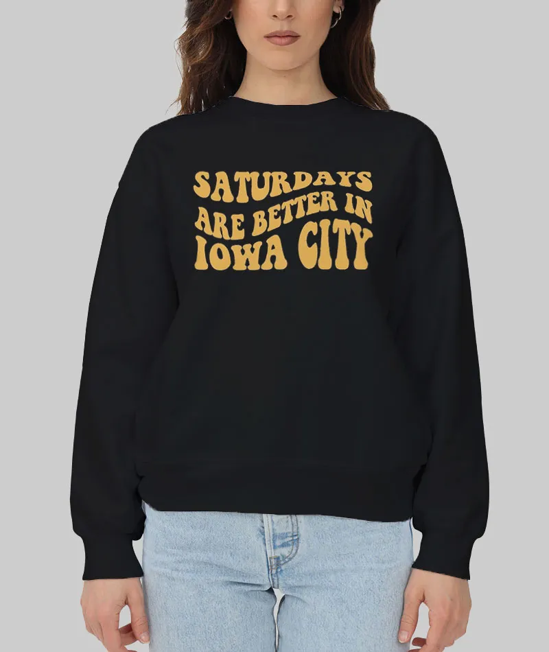 Unisex Sweatshirt Saturdays Are Better Iowa City T Shirt