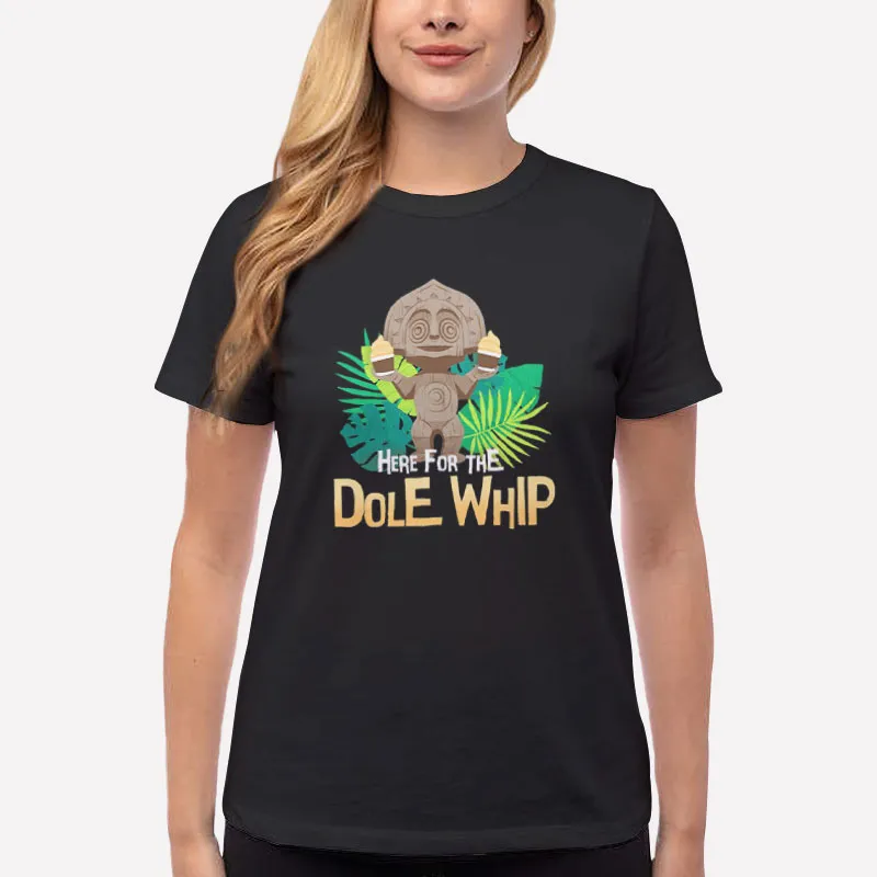 Women T Shirt Black Here For The Dole Whip Shirt