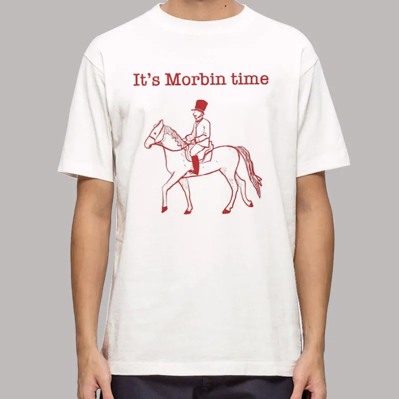 Don't Take Away My Morb It's Morbin Time T Shirt