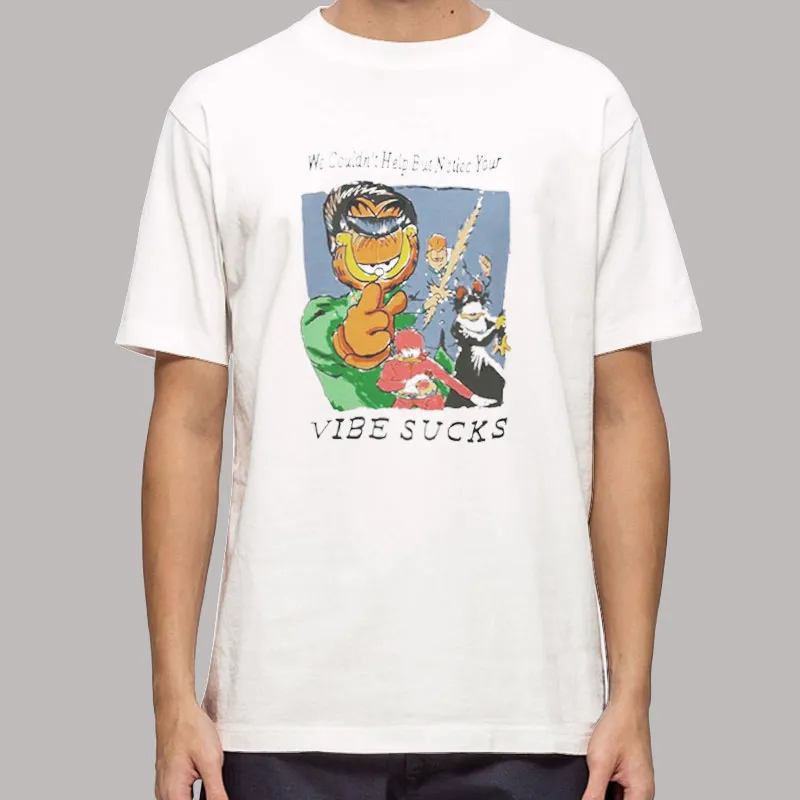 Garfield We Couldnt Help But Notice Your Vibe Sucks T Shirt