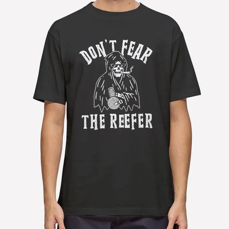 Grimm Reaper Don't Fear The Reefer Halloween Shirt