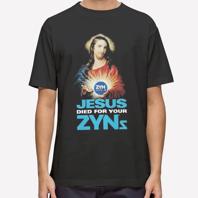 Je5us Died For Your Zyns Shirt