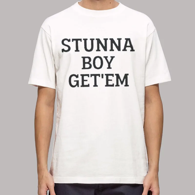 Mens T Shirt White Funny Stunna Boy Get Em Shirt