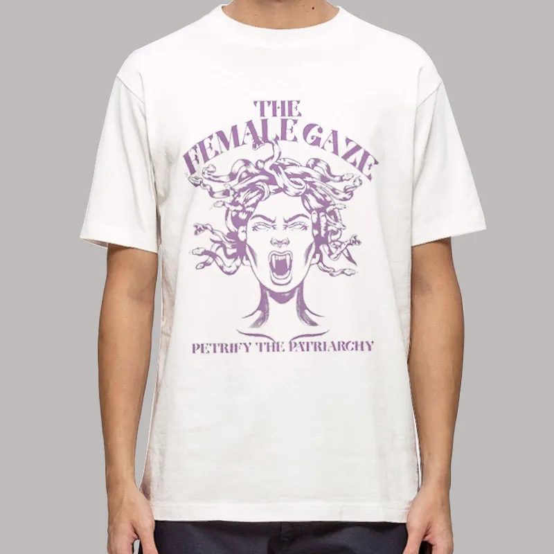 The Female Gaze Petrify The Patriarchy Feminist Witch Shirt