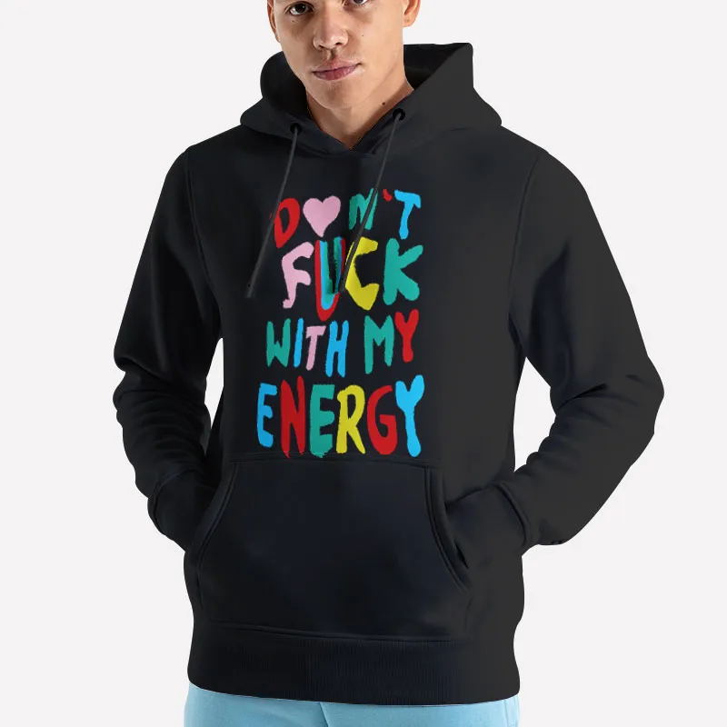 Unisex Hoodie Black Don't Fck With My Energy Shirt