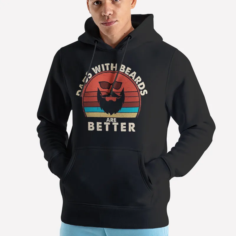 Unisex Hoodie Black Funny Dads With Beards Are Better Shirt
