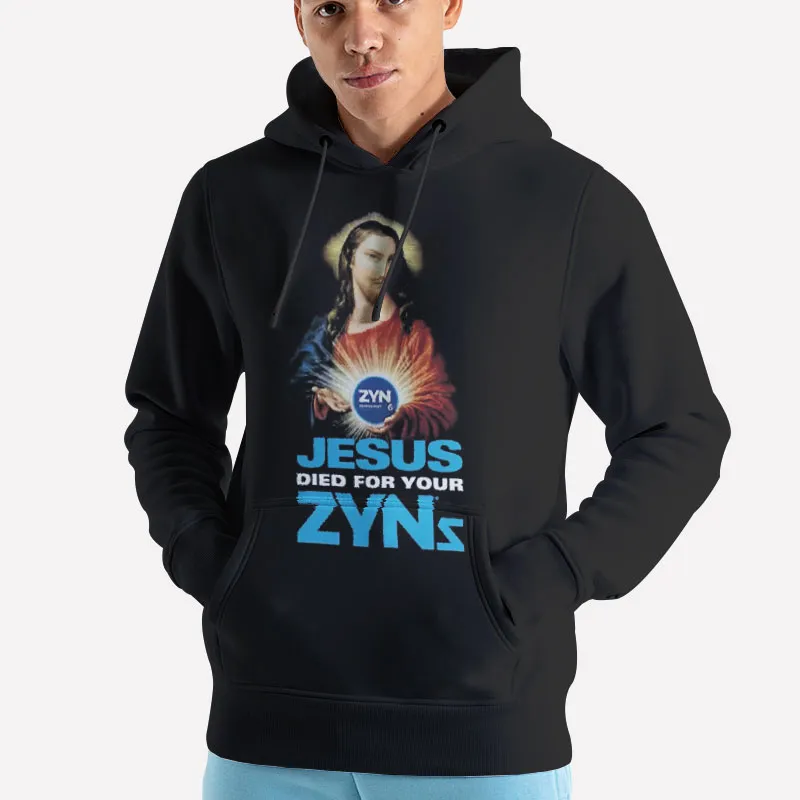Unisex Hoodie Black Je5us Died For Your Zyns Shirt