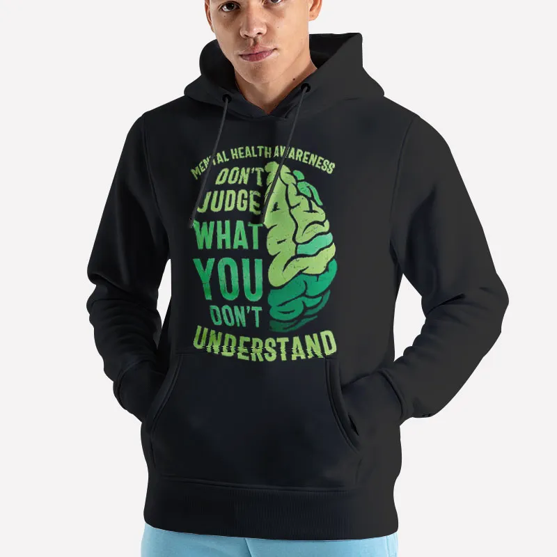 Unisex Hoodie Black Mental Health Awareness Don't Judge Shirt