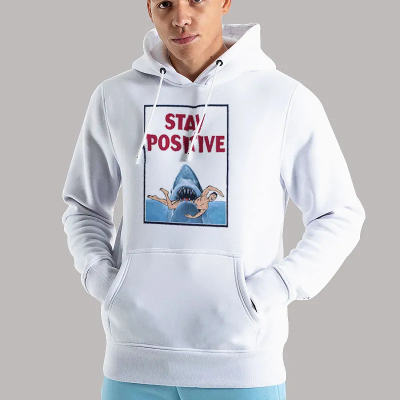 Unisex Hoodie White Funny Stay Positive Shark Shirt