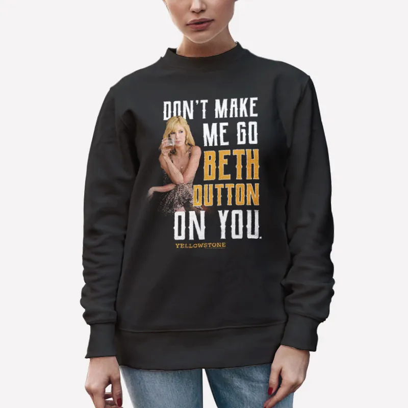 Unisex Sweatshirt Black Funny Drinking Beth Dutton T Shirt