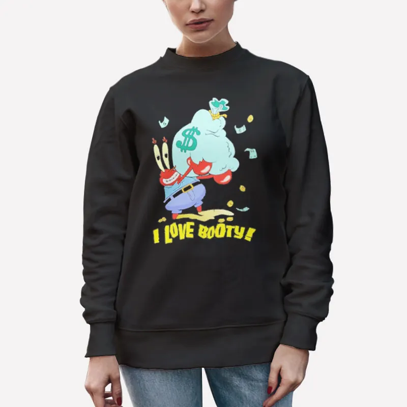 Unisex Sweatshirt Black Funny Love Mr Krabs Booty Shirt