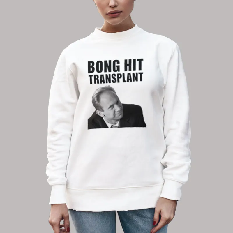 Unisex Sweatshirt White Bong Hit Transplant Tom Myers Shirt