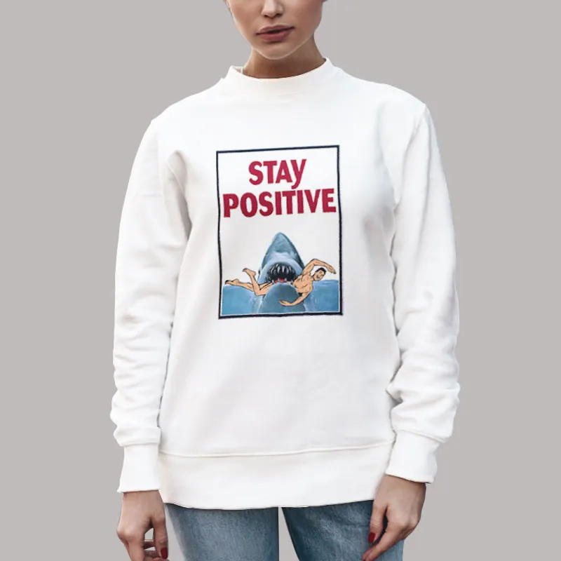 Unisex Sweatshirt White Funny Stay Positive Shark Shirt