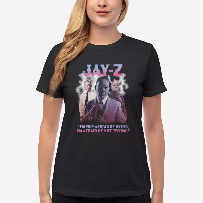 Women T Shirt Black Jay Z I'm Not Afraid Of Dying I'm Afraid Of Not Trying T Shirt