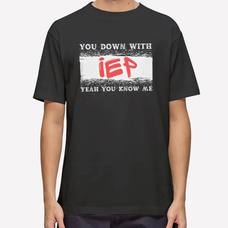 You Down With Iep Shirt
