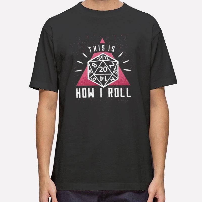 Dungeon Master This Is How I Roll Shirt