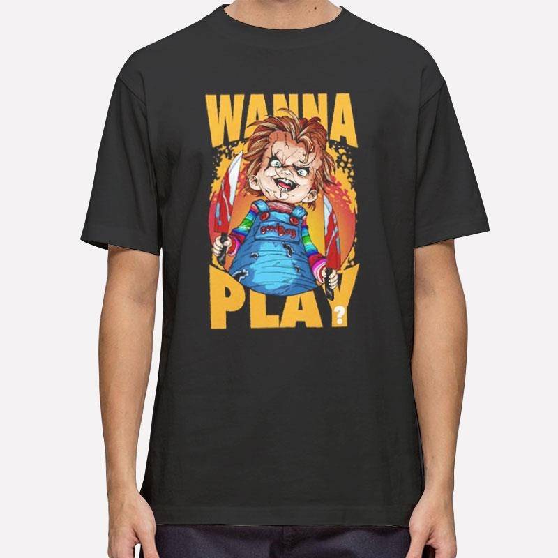 Funny Chucky Play Wanna Play Shirt