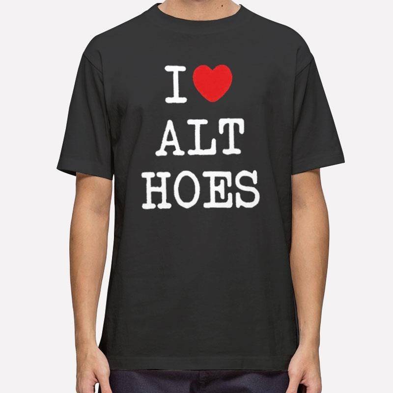 Funny I Love Alt Hoes T Shirt