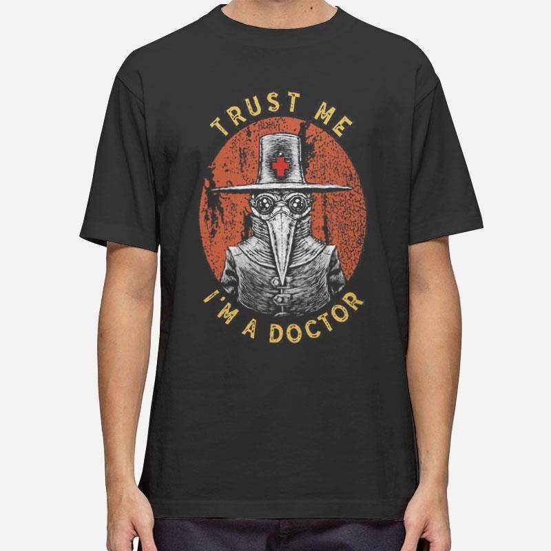 Funny Trust Me I'm A Doctor Crow T Shirt
