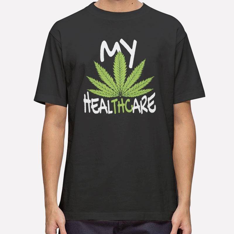 Funny Weed My Health Care Cannabis T Shirt