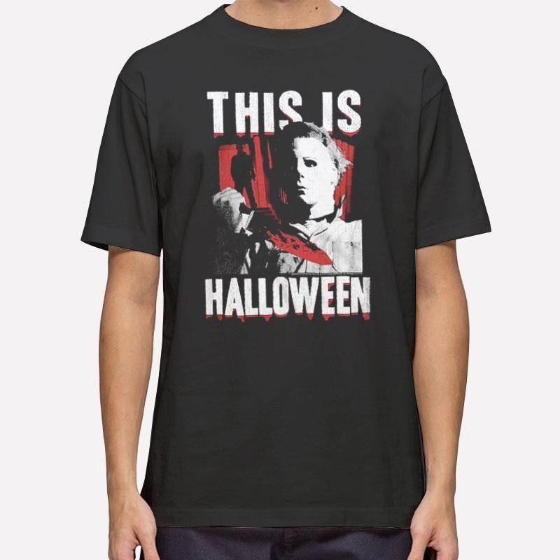 Michael Myers This Is Halloween T Shirt