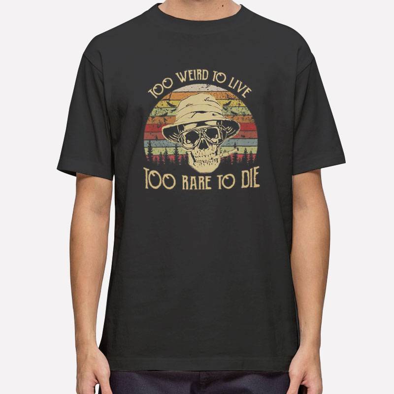Retro Vintage Skull Too Weird To Live Too Rare To Die T Shirt