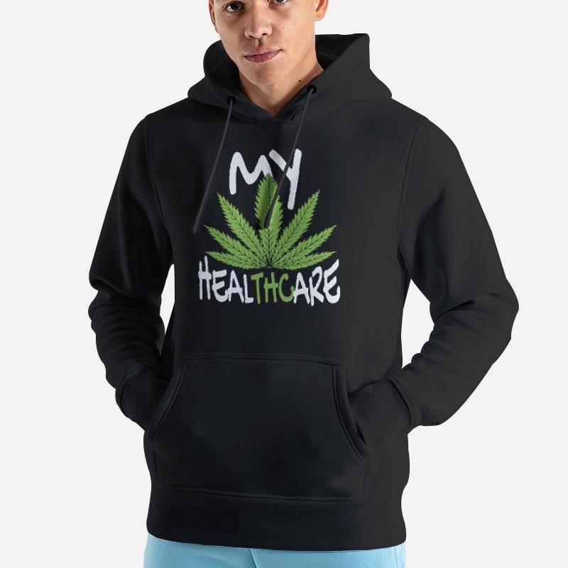 Unisex Hoodie Black Funny Weed My Health Care Cannabis T Shirt