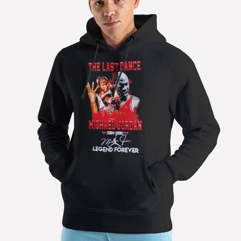 Unisex Hoodie Black Michael Jordan The Last Dance Legend Forever Shirt
