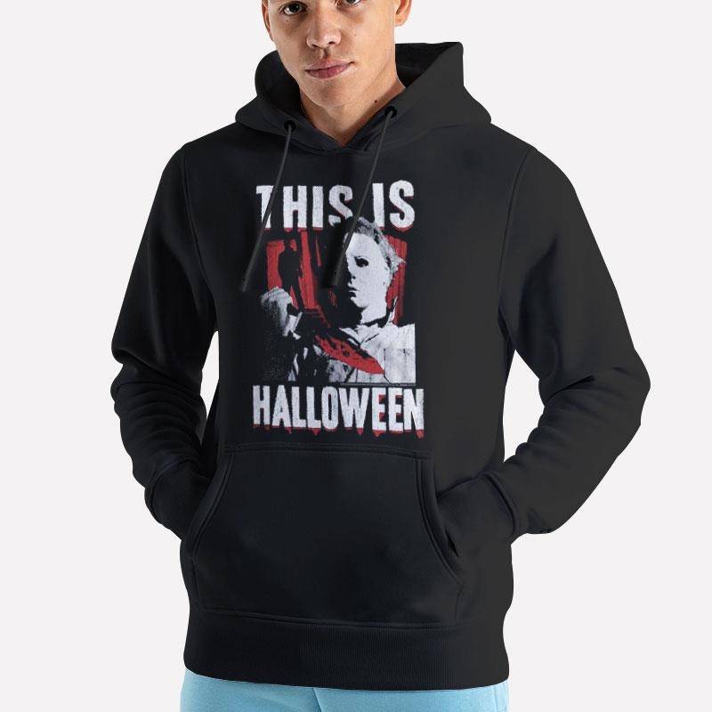 Unisex Hoodie Black Michael Myers This Is Halloween T Shirt